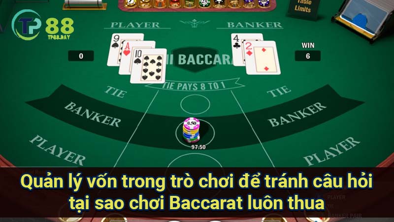 quan-ly-von-trong-tro-choi-de-tranh-cau-hoi-tai-sao-choi-baccarat-luon-thua